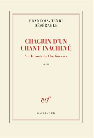 Chagrin d'un chant inachevé: Sur la route de Che Guevara