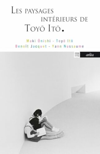Les Paysages intérieurs de Toyo Ito