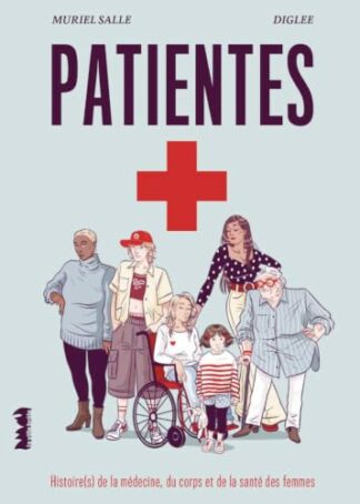 Patientes: Histoire(s) de la médecine, du corps et de la santé des femmes